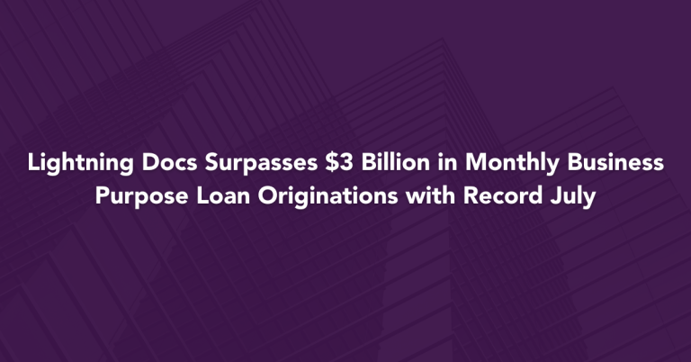 Lightning Docs Surpasses $3 Billion in Monthly Business Purpose Loan Originations with Record July